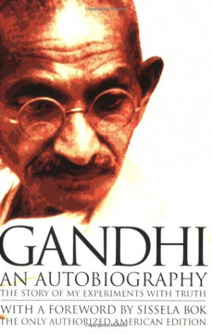 Gandhi An Autobiography: The Story of My Experiments With Truth