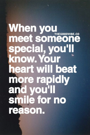 When you meet someone special, you'll know. Your heart will beat more ...