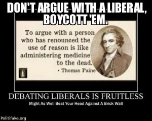 sure about the boycott thing but arguing with a liberal really is like ...