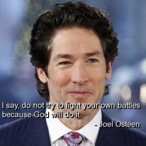 Joel osteen, quotes, sayings, god, battles, fight, wisdom