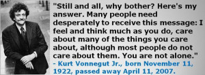 Kurt Vonnegut Jr., born November 11, 1922, passed away April 11, 2007 ...