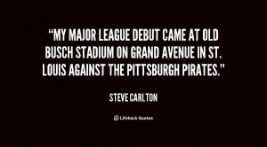 My major league debut came at old Busch Stadium on Grand Avenue in St ...