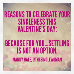 14 Reasons to Celebrate Your Singleness This Valentine’s Day