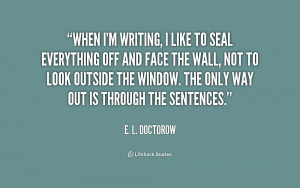 quote-E.-L.-Doctorow-when-im-writing-i-like-to-seal-155684.png