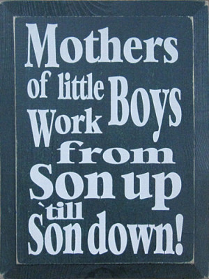 Mom Quote ~ For All My Fellow Mamas of Boys