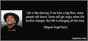 ... get angry when the rhythm changes. But life is changing all the time