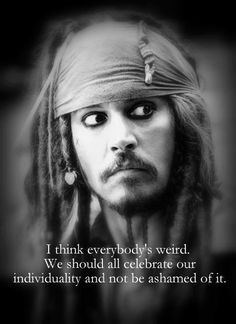 think everybody's weird. We should all celebrate our individuality ...