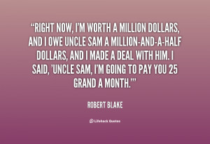 quote-Robert-Blake-right-now-im-worth-a-million-dollars-66778.png