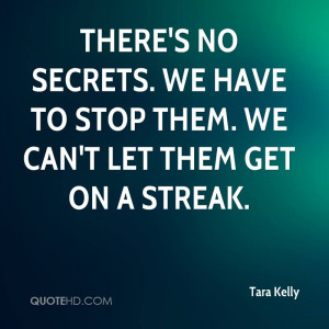 ... no secrets. We have to stop them. We can't let them get on a streak