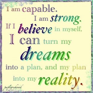 Am Capabl I Am Strong If I Believe In Myself I Can Turn My Dreams ...