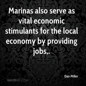 ... as vital economic stimulants for the local economy by providing jobs