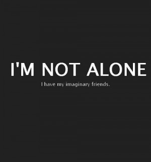 alone, black and white, hipster, imaginary friends, quotes