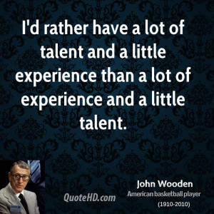 john-wooden-john-wooden-id-rather-have-a-lot-of-talent-and-a-little ...
