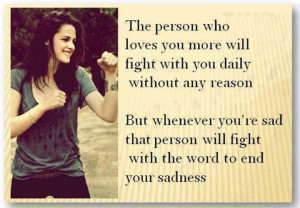 ... that person will fight with the world to end your sadness. Love Quote