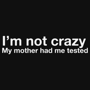 TShirtGifter presents: I'm not crazy