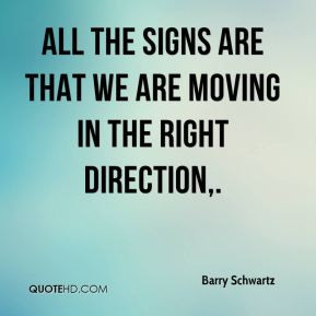 ... - All the signs are that we are moving in the right direction