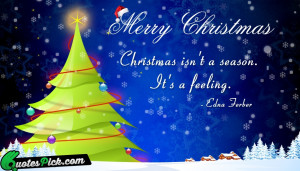 Christmas Is Not A Season by edna-ferber Picture Quotes