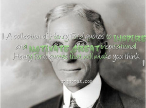 of Henry Ford quotes to inspire and motivate great inspirational Henry