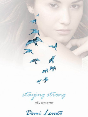 Staying Strong 365 Days A Year' by Demi Lovato. She has signed a ...