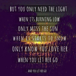Let her go- passenger. I'm pretty obsessed with this song right now ...