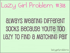 Lazy Girl Problem...