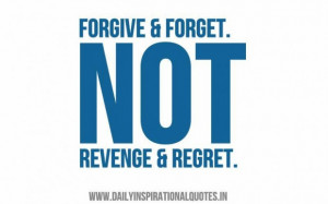 Forgive forget not revenge regret inspirational quote