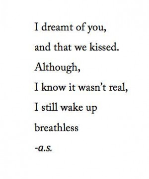 ... Life, Dreamt, Wake Up, Leaves Me, Dreams Of You, Poetry, Love Quotes