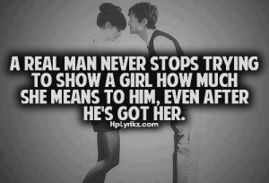 man never stops trying to show a girl how much she means to him even ...