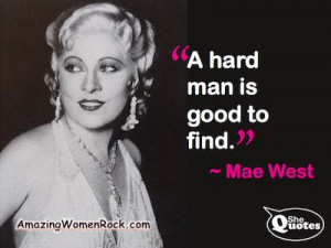 mae west quotes | Mae West a hard man
