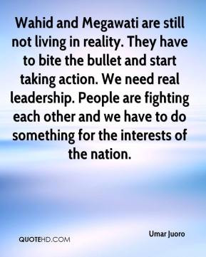 Megawati are still not living in reality. They have to bite the bullet ...