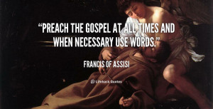 quote-Francis-of-Assisi-preach-the-gospel-at-all-times-and-62117.png