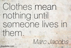 Quotes of Marc Jacobs About mom, attention, love, desire, fashion ...