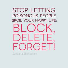 ... : block, delete, forget! by Svetlana Shchedrina #34473 - Behappy.me