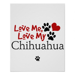 Love Me, Love My Chihuahua Posters