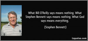 What Bill O'Reilly says means nothing. What Stephen Bennett says means ...