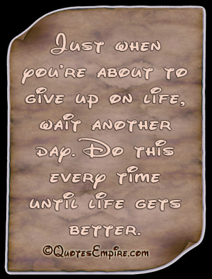 -youre-about-to-give-up-on-life-wait-another-day.-Do-this-every-time ...