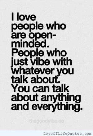 ... people bring out the good in people i m not open to many people