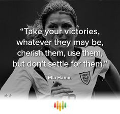 your victories, whatever they may be, cherish them, use them, but don ...