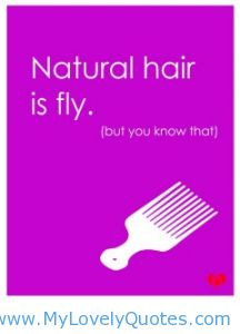 Natural hair is fly in the air or flew forever natural hair quotes ...