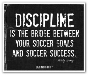 Download HERE >> Discipline Soccer Quotes