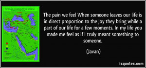 someone leaves our life is in direct proportion to the joy they bring ...