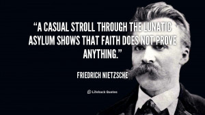 casual stroll through the lunatic asylum shows that faith does not ...