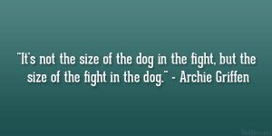 It’s not the size of the dog in the fight, but the size of the fight ...