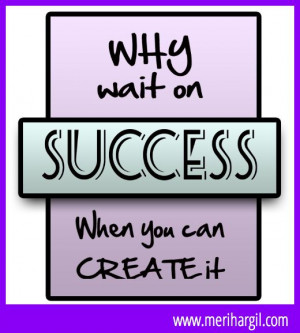 Create your own success!!!!!