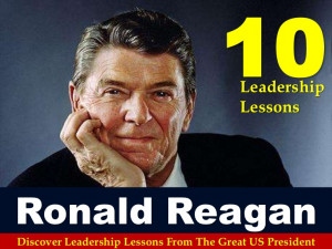 10 Leadership Lessons From Ronald Reagan