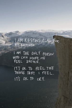 , It’s ok to feel the things that I feel, it’s ok to cry: Quote ...