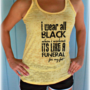 Burnout Workout Tank Top. Inspirational Quote. I Wear All Black When I ...