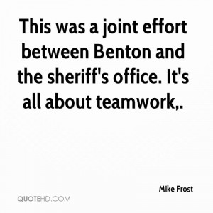 This was a joint effort between Benton and the sheriff's office. It's ...