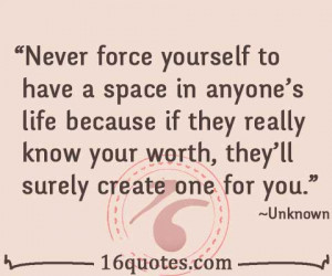 Never force yourself quote
