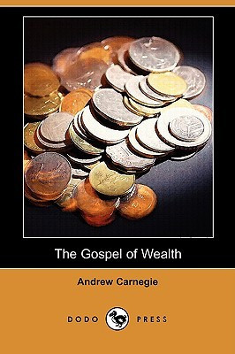 Start by marking “The Gospel of Wealth (Dodo Press)” as Want to ...